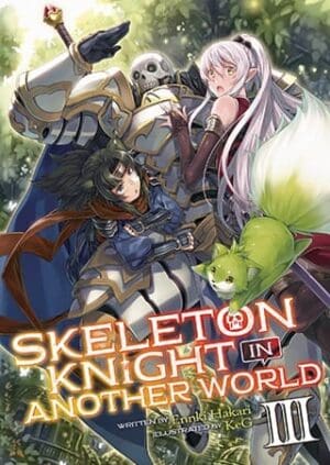 Skeleton Knight in Another World (Light Novel), Vol. 3