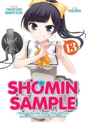 Shomin Sample: I Was Abducted by an Elite All-Girls School as a Sample Commoner, Vol. 13