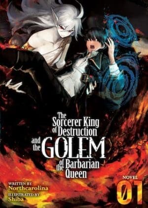 The Sorcerer King of Destruction and the Golem of the Barbarian Queen (Light Novel), Vol. 1