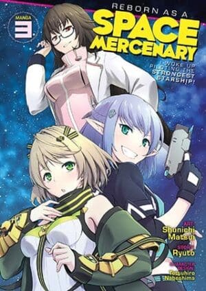 Reborn as a Space Mercenary: I Woke Up Piloting the Strongest Starship! (Manga), Vol. 3