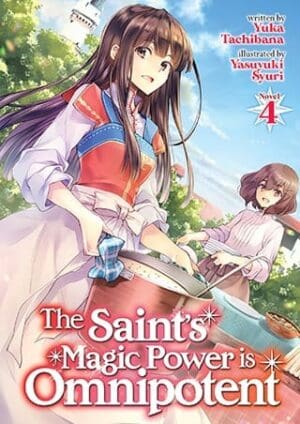 The Saint's Magic Power is Omnipotent (Light Novel), Vol. 4