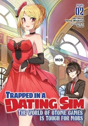 Trapped in a Dating Sim: The World of Otome Games is Tough for Mobs (Light Novel), Vol. 2