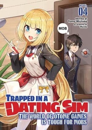 Trapped in a Dating Sim: The World of Otome Games is Tough for Mobs (Light Novel), Vol. 4