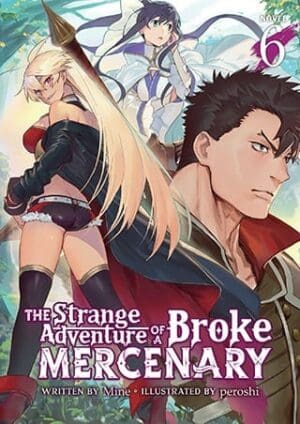 The Strange Adventure of a Broke Mercenary (Light Novel), Vol. 6