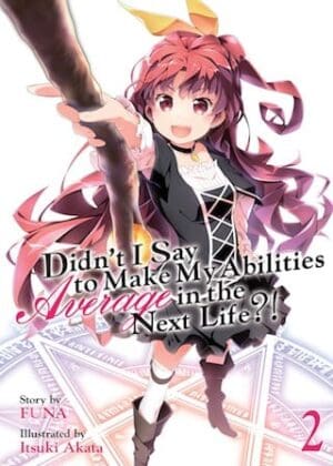 Didn't I Say to Make My Abilities Average in the Next Life?! (Light Novel), Vol. 2