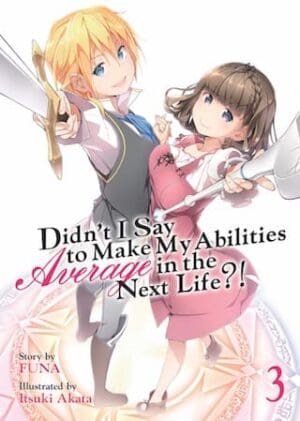 Didn't I Say to Make My Abilities Average in the Next Life?! (Light Novel), Vol. 3