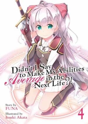 Didn't I Say to Make My Abilities Average in the Next Life?! (Light Novel), Vol. 4