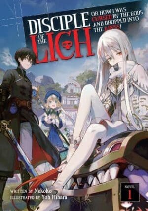 Disciple of the Lich: Or How I Was Cursed by the Gods and Dropped Into the Abyss! (Light Novel), Vol. 1