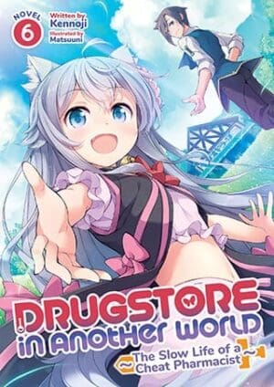 Drugstore in Another World: The Slow Life of a Cheat Pharmacist (Light Novel), Vol. 6