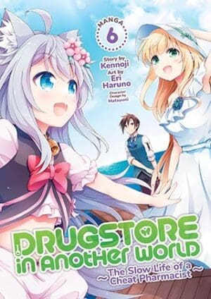 Drugstore in Another World: The Slow Life of a Cheat Pharmacist (Manga), Vol. 6