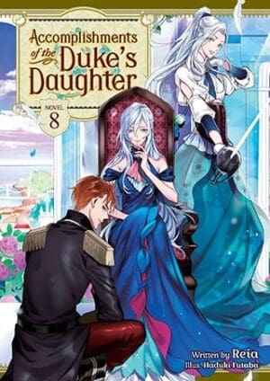 Accomplishments of the Duke's Daughter (Light Novel), Vol. 8