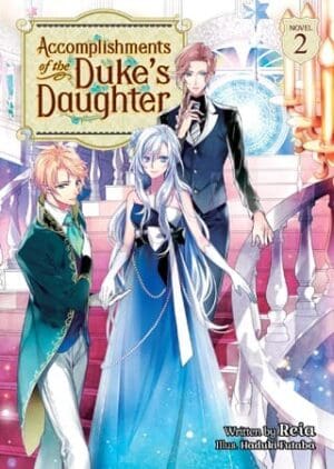 Accomplishments of the Duke's Daughter (Light Novel), Vol. 2