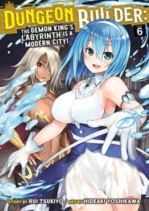 Dungeon Builder: The Demon King's Labyrinth is a Modern City! (Manga), Vol. 6