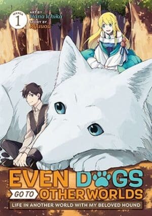 Even Dogs Go to Other Worlds: Life in Another World with My Beloved Hound (Manga), Vol. 1