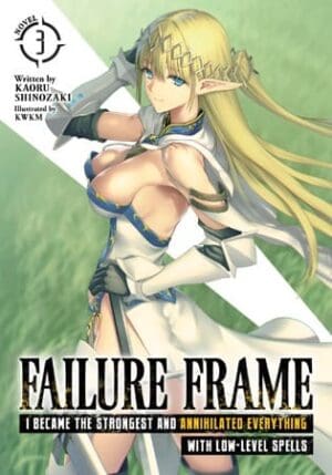 Failure Frame: I Became the Strongest and Annihilated Everything With Low-Level Spells (Light Novel), Vol. 3