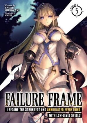 Failure Frame: I Became the Strongest and Annihilated Everything With Low-Level Spells (Light Novel), Vol. 5