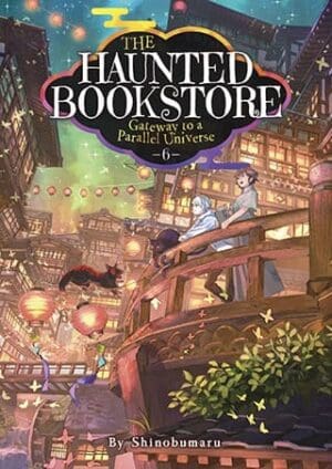 The Haunted Bookstore - Gateway to a Parallel Universe (Light Novel), Vol. 6