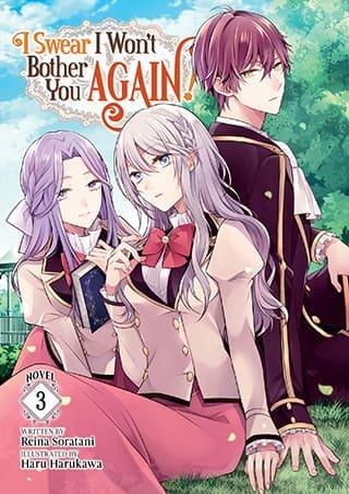 I Swear I Won't Bother You Again! (Light Novel), Vol. 3