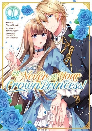 I'll Never Be Your Crown Princess! (Manga), Vol. 1