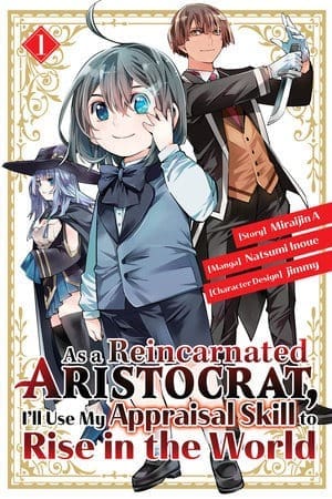 As a Reincarnated Aristocrat, I'll Use My Appraisal Skill to Rise in the World, Vol. 1  (manga)