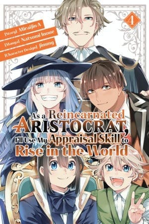 As a Reincarnated Aristocrat, I'll Use My Appraisal Skill to Rise in the World, Vol. 4  (manga)