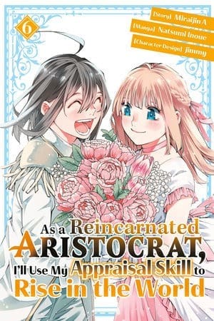 As a Reincarnated Aristocrat, I'll Use My Appraisal Skill to Rise in the World, Vol. 6 (manga)