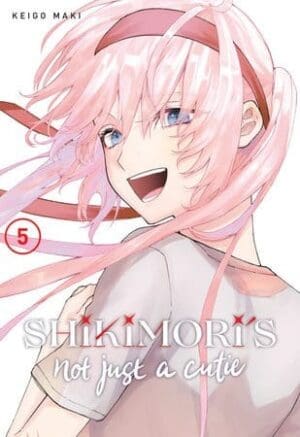 Shikimori's Not Just a Cutie, Vol. 5