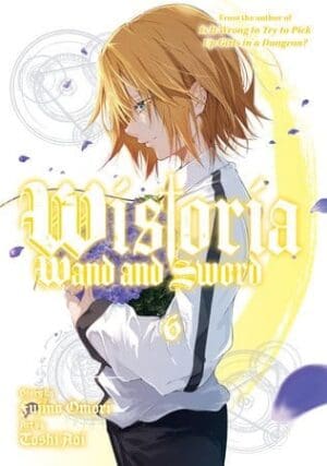 Wistoria: Wand and Sword, Vol. 6