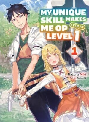 My Unique Skill Makes Me OP Even at Level 1 (light novel), Vol. 1