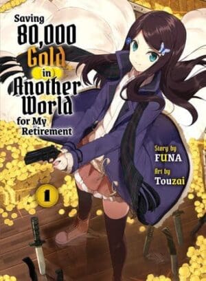 Saving 80,000 Gold in Another World for my Retirement (light novel), Vol. 1