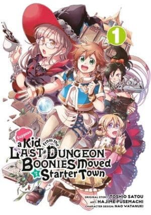 Suppose a Kid from the Last Dungeon Boonies Moved to a Starter Town, Vol. 1 (Manga)