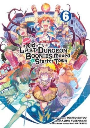 Suppose a Kid from the Last Dungeon Boonies Moved to a Starter Town, Vol. 6 (Manga)