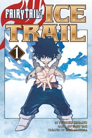 FAIRY TAIL Ice Trail, Vol. 1