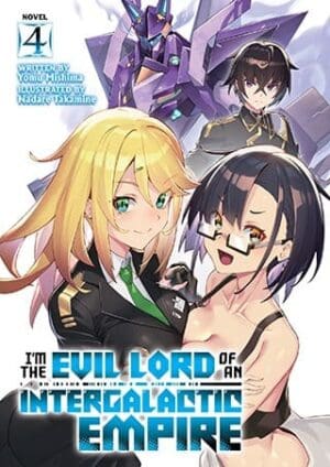 I'm the Evil Lord of an Intergalactic Empire! (Light Novel), Vol. 4