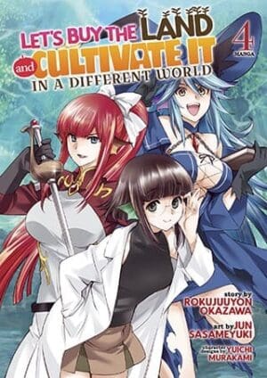 Let's Buy the Land and Cultivate It in a Different World (Manga), Vol. 4