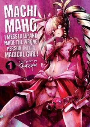 Machimaho: I Messed Up and Made the Wrong Person Into a Magical Girl!, Vol. 1