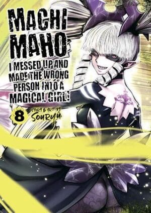 Machimaho: I Messed Up and Made the Wrong Person Into a Magical Girl!, Vol. 8