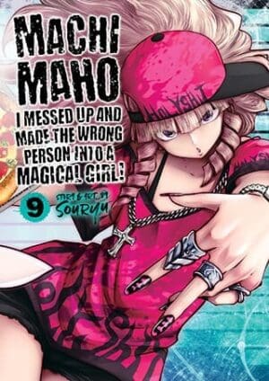 Machimaho: I Messed Up and Made the Wrong Person Into a Magical Girl!, Vol. 9