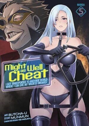 Might as Well Cheat: I Got Transported to Another World Where I Can Live My Wildest Dreams! (Manga), Vol. 5