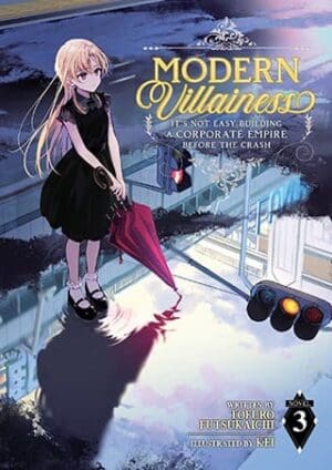 Modern Villainess: It’s Not Easy Building a Corporate Empire Before the Crash (Light Novel), Vol. 3