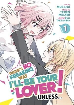 There's No Freaking Way I'll be Your Lover! Unless... (Manga), Vol. 1