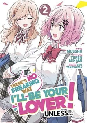 There's No Freaking Way I'll be Your Lover! Unless... (Manga), Vol. 2