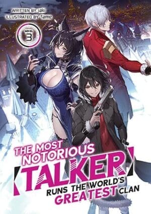 The Most Notorious "Talker" Runs the World's Greatest Clan (Light Novel), Vol. 3