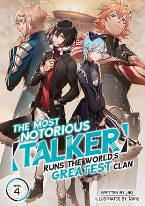 The Most Notorious "Talker" Runs the World’s Greatest Clan (Light Novel), Vol. 4