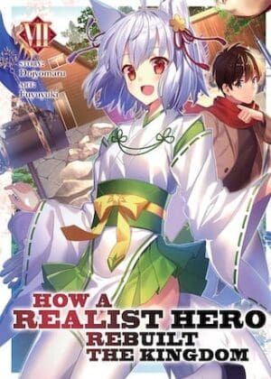 How a Realist Hero Rebuilt the Kingdom (Light Novel), Vol. 7