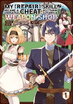 My [Repair] Skill Became a Versatile Cheat, So I Think I'll Open a Weapon Shop (Manga), Vol. 1