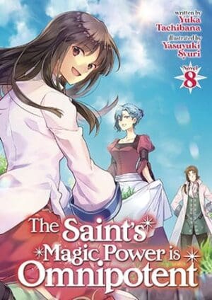 The Saint's Magic Power is Omnipotent (Light Novel), Vol. 8