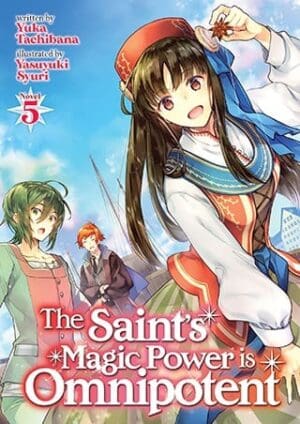 The Saint's Magic Power is Omnipotent (Light Novel), Vol. 5