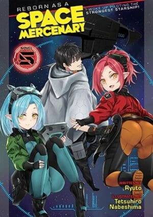 Reborn as a Space Mercenary: I Woke Up Piloting the Strongest Starship! (Light Novel), Vol. 5