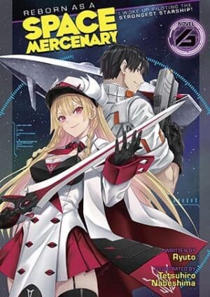 Reborn as a Space Mercenary: I Woke Up Piloting the Strongest Starship! (Light Novel), Vol. 6